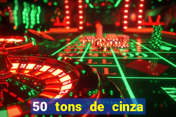 50 tons de cinza filme completo drive